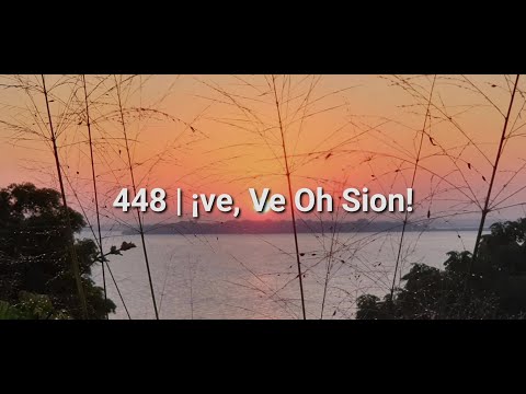 Antiguo Himnario Adventista #448 - ¡Ve, Ve Oh Sion!