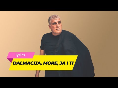 Dalmacija, more, ja i ti | Boris Oštrić i  Ribari | lyrics