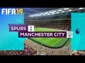 FIFA 19 - Tottenham Hotspur Vs. Manchester City @ Wembley Stadium