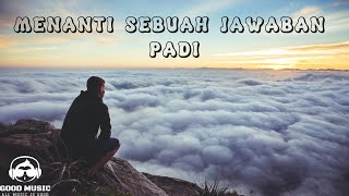 Download lagu MENANTI SEBUAH JAWABAN - PADI │ LIRIK mp3