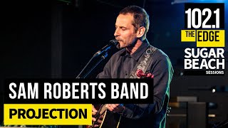 Sam Roberts Band - Projection (Live at the Edge)