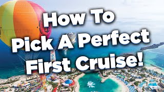 How To Pick A Perfect First Cruise!