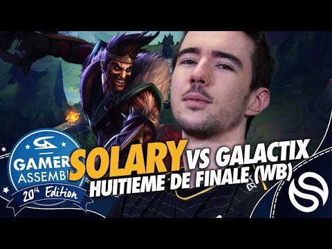 GAMERS ASSEMBLY 2019 - SOLARY VS GALACTIX ESPORT | HUITIÈME DE FINALE WB
