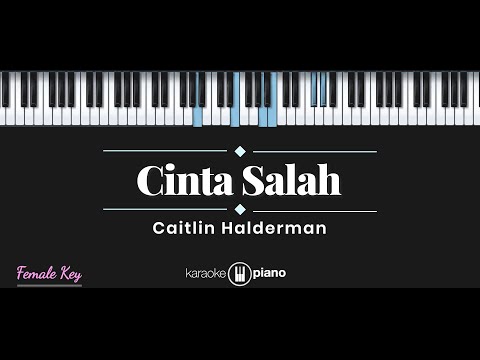 Cinta Salah (OST Ada Cinta Di SMA) - Caitlin Halderman (KARAOKE PIANO - FEMALE KEY)