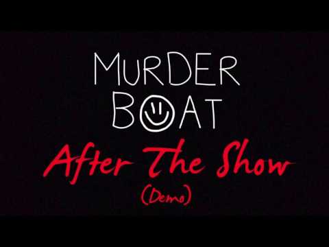 Murder Boat - After The Show (Demo)