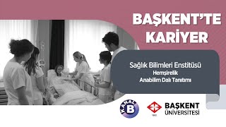 Başkent'te Kariyer | Sağlık Bilimleri Enstitüsü Tanıtımı | Hemşirelik 