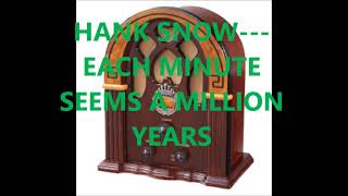 HANK SNOW   EACH MINUTE SEEMS A MILLION YEARS