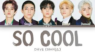 DAY6 (데이식스) - So Cool (완전 멋지잖아) (Han|Rom|Eng) Color Coded Lyrics/한국어 가사