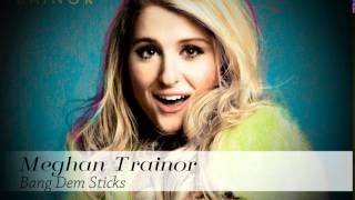 Meghan Trainor - Bang Dem Sticks (with Lyrics)