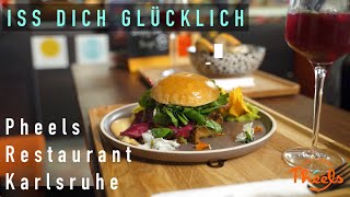 ISS DICH GLÜCKLICH! Pheels Restaurant in Karlsruhe