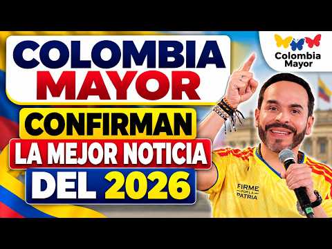 Colombia Mayor: Confirman la mejor noticia del 2026 para los adultos mayores