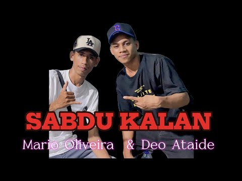 DEO ATAIDE & MARIO OLIVEIRA || SABDU KALAN || Original Song By : Mario G Klau