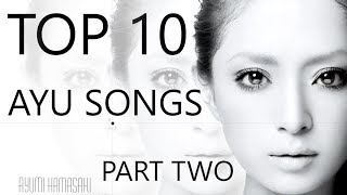 Top 10 Ayumi Hamasaki Songs (Part 2)