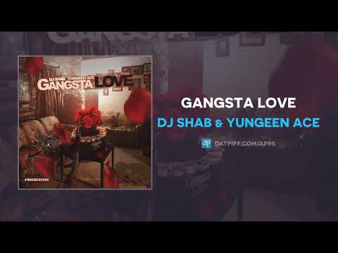 DJ Shab & Yungeen Ace - Gangsta Love (AUDIO)