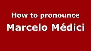 How to pronounce Marcelo Médici