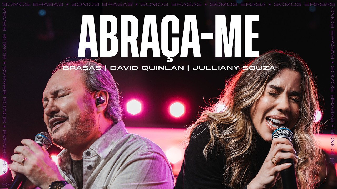ABRAÇA-ME • BRASAS | DAVID QUINLAN | JULLIANY SOUZA (Ao Vivo)