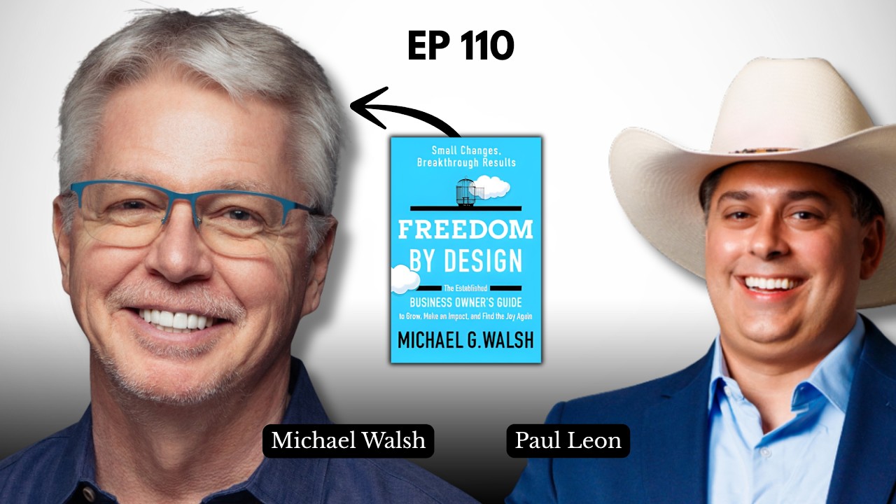 Designing a Business Worth Millions (And The Freedom To Enjoy It) ft. Michael Walsh | EP 110