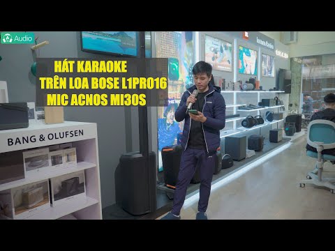 Hát karaoke trên loa Bose L1 pro 16 cực hay với Mic Acnos Mi30s