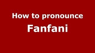 How to pronounce Fanfani