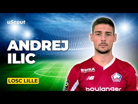 How Good Is Andrej Ilic at Losc Lille?