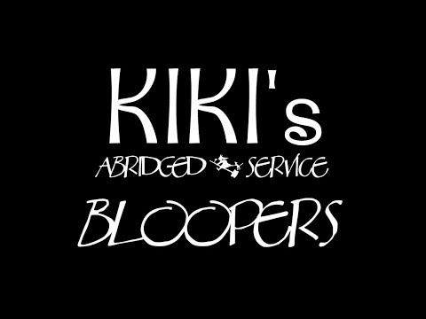 Kiki's Abridged Service Bloopers
