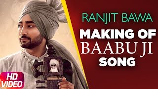 Latest Punjabi Song 2017 | Baabu Ji Making | Ranjit Bawa &amp; Nick Dhammu