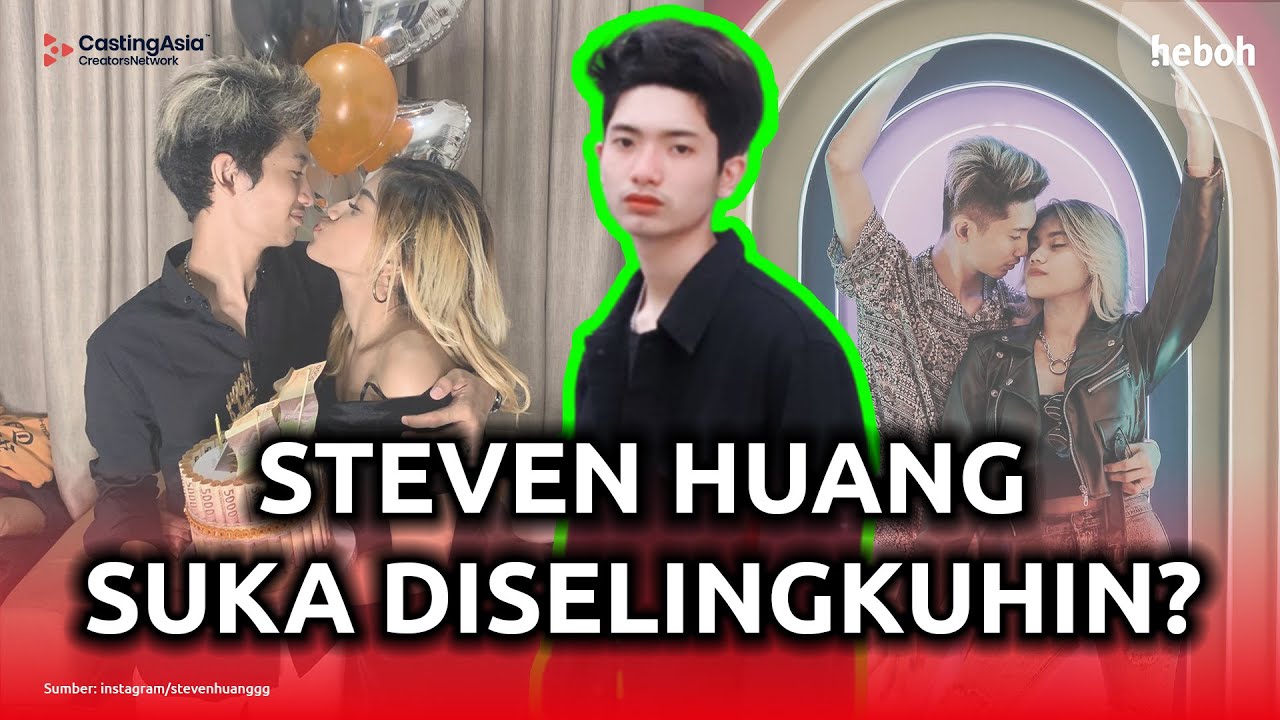 Steven Huang Suka Diselingkuhin? Kok Bisa?