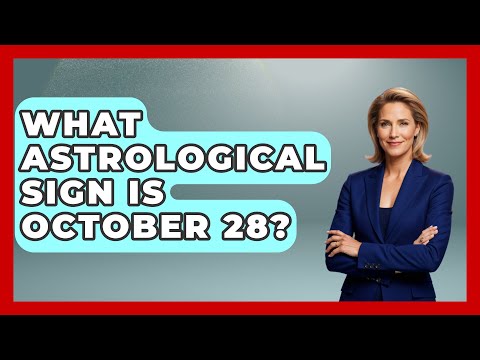 What Astrological Sign Is October 28? - Astrology Awakening