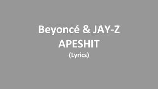 Beyonce - APESHIT feat. JAY-Z (Lyrics) Beyonce - APESHIT feat. JAY-Z (Lyrics)
