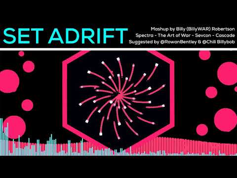 Set Adrift - Art of War x Sevcon x Cascade x Spectra Mashup