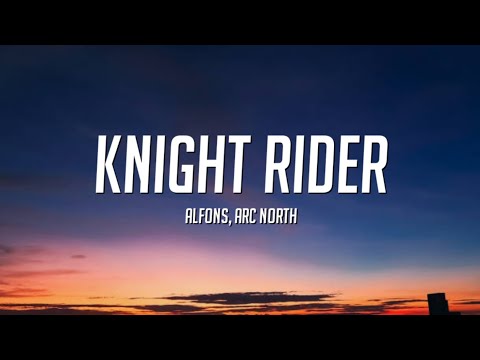 Alfons, Arc North - Knight Rider (Lyrics)