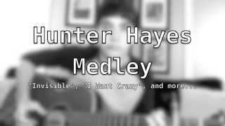 Hunter Hayes Medley-&quot;Invisible&quot;, &quot;I Want Crazy&quot;, and more...