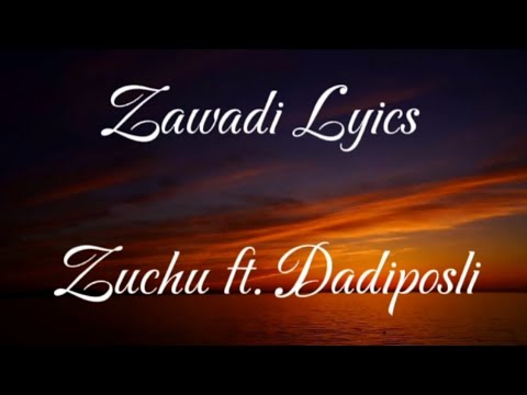 Zuchu ft Dadiposli : Zawadi (lyrics video)