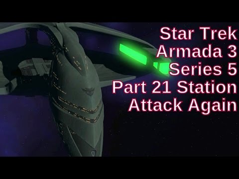 Star Trek Armada 3 Series 5 Part 21 - Station Attack Again