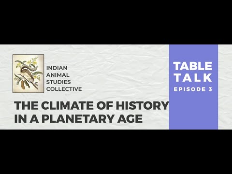 Table Talk, Ep. 3 | Prof Dipesh Chakrabarty | The Climate of History in a Planetary Age