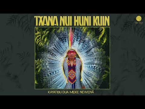 Txana Nui Huni Kuin - Kayatibu Dua Meke Newenã