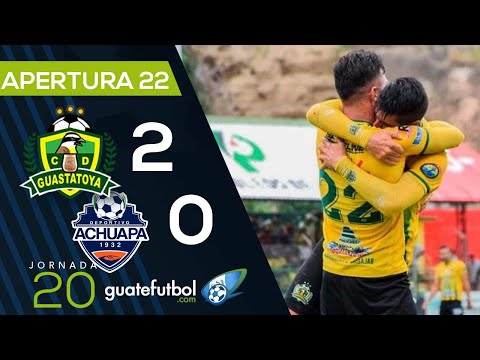 Guastatoya 2 0 Achuapa jornada 20 Torneo Apertura 2022