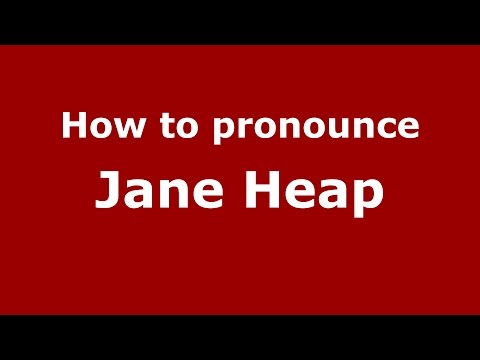 How to pronounce Jane Heap (American English/US)  - PronounceNames.com