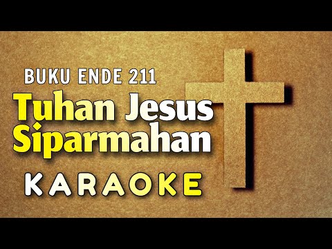 Tuhan Jesus Siparmahan Karaoke Buku Ende 211