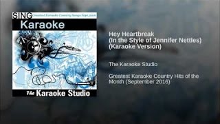 Hey Heartbreak (In the Style of Jennifer Nettles) (Karaoke with Lyrics)