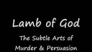 Lamb of God - The Subtle Arts of Murder &amp; Persuasion
