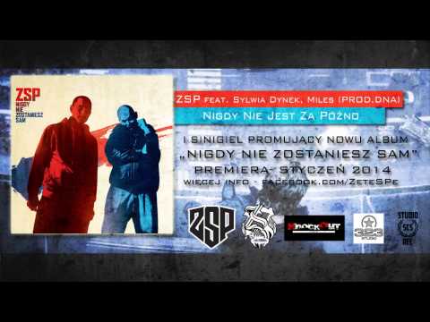 ZSP ft. Sylwia Dynek, Miles - Nigdy Nie Jest Za Późno