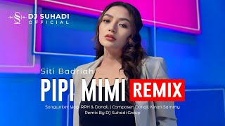 DJ PIPI MIMI - Siti Badriah ( Remix ) By DJ Suhadi Official