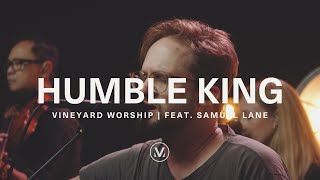 HUMBLE KING [Official Live Video] | Vineyard Worship feat. Samuel Lane