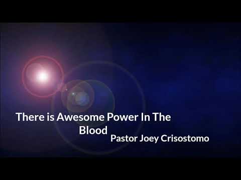 There is Awesome Power In The Blood Lyrics by Pastor Joey Crisostomo