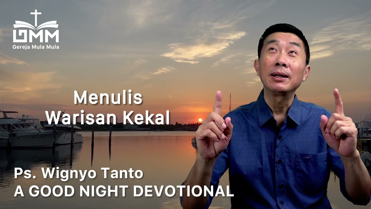 a Good Night Devotional | Menulis Warisan Kekal | Ps. Wignyo Tanto