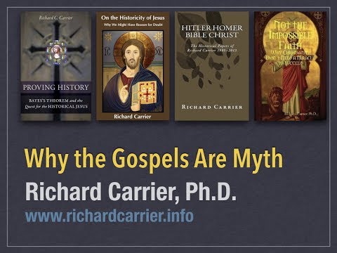 Why the Gospels are Myth | Richard Carrier