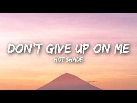 Hot Shade feat. Cal - Don't Give Up On Me (Lyrics / Lyrics Video)