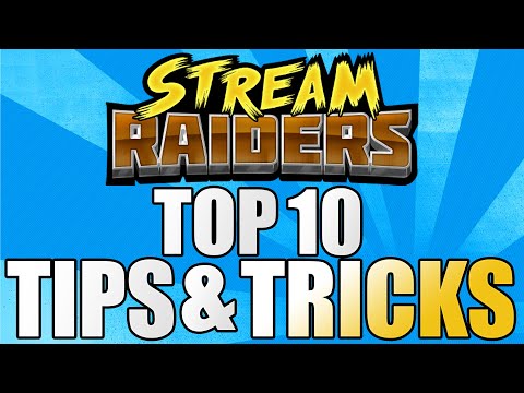 Top 10 Tips & Tricks You Must Know For Stream Raiders!