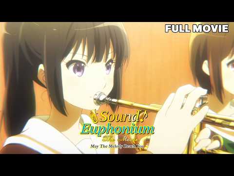 Sound! Euphonium: The Movie - May The Melody Reach You
